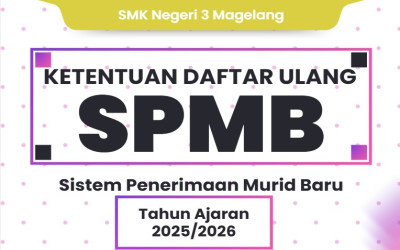 KETENTUAN DAFTAR ULANG BAGI CALON MURID BARU SMK NEGERI 3 MAGELANG TAHUN PELAJARAN 2025/2026